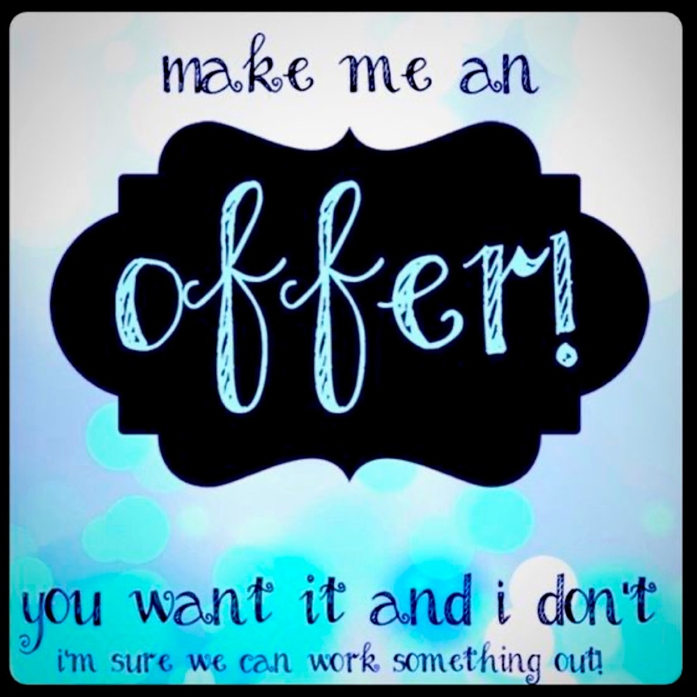 Offers Are Welcome!